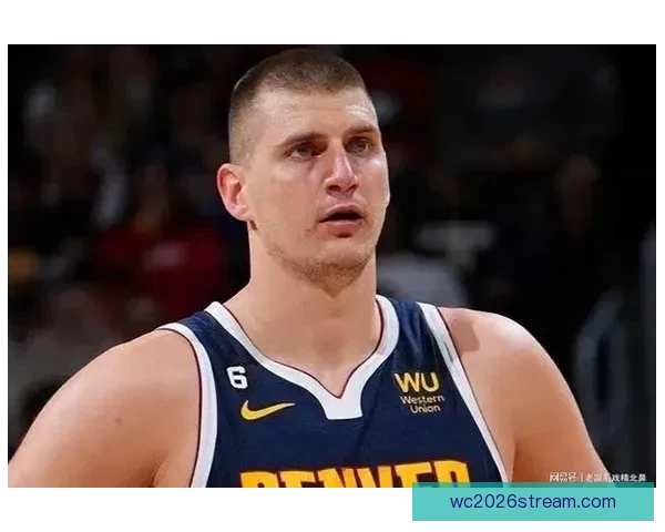 末节6分连连得手约基奇33分15板12助创七项纪录再创新里程碑